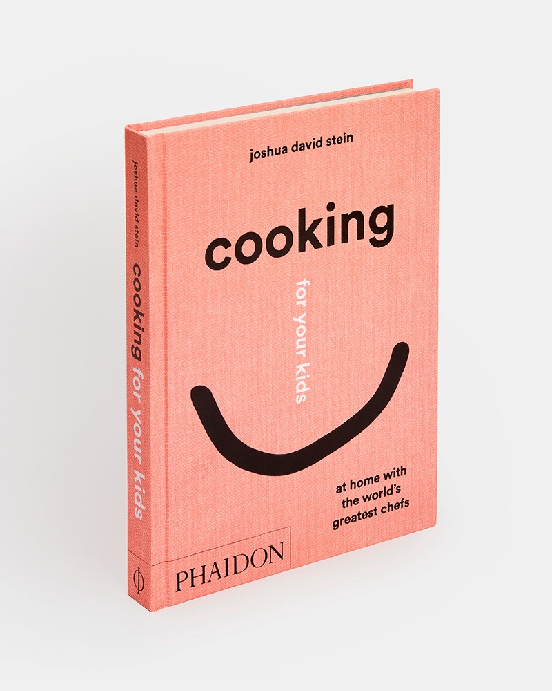 [Phaidon] Cooking for Your Kids: At Home with the World&#039;s Greatest Chefs Joshua David Stein